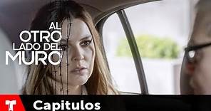 Al Otro Lado Del Muro | Capítulo 01 | Telemundo