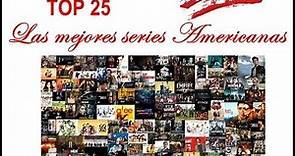 TOP 25 || LAS MEJORES SERIES AMERICANAS ||