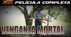 Venganza Mortal | Películas Mexicanas Completas | Cine Mexicano