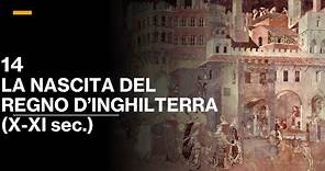 14 LA NASCITA DEL REGNO D'INGHILTERRA (sec. X-XI) - VOLUME III - STORIA MEDIEVALE