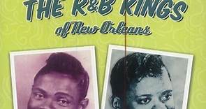 Ernie K-Doe, Chris Kenner - The R&B Kings Of New Orleans : The Best Of Ernie K-Doe & Chris Kenner