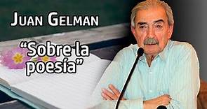 Juan Gelman | SOBRE LA POESÍA