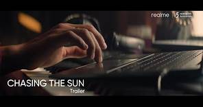 Chasing the Sun | Film trailer | realme Leap Up