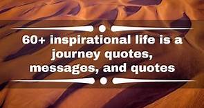 60  inspirational life is a journey quotes, messages, and quotes