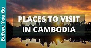 Cambodia Travel Guide: 13 BEST Places To Visit In Cambodia (& Top Things to Do)