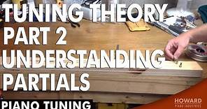 Piano Tuning Theory - Understanding Partials [Part 2] I HOWARD PIANO INDUSTRIES