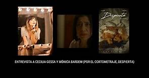 Entrevista con Cecilia Gessa y Mónica Bardem por "despierta".