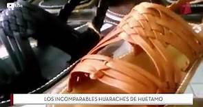 Los mejores huaraches de México, Huetamo, Mich.