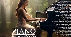 200 Most Beautiful Piano Melodies: The Best Romantic Love Songs Playlist - Relaxing Piano Music Ever