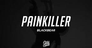 blackbear - painkiller (Lyrics)