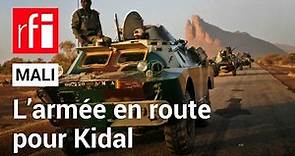 Mali : l’armée en route pour Kidal, fief du CSP • RFI