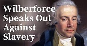 William Wilberforce Speaks Out Against Slavery