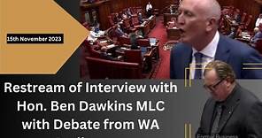 Restream of interview with Hon. Ben Dawkins with Parliamentary Debate extracts.