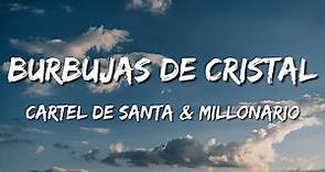 Burbujas de Cristal – Cartel de Santa & Millonario (Letra\Lyrics)