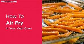 How To Air Fry In Your Wall Oven
