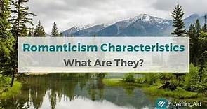 Romanticism Characteristics: What Are They?