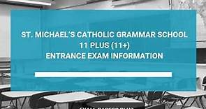 St. Michael’s Catholic Grammar School 11 Plus (11+) Entrance Exam Information - Year 7 Entry