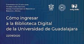 Tutorial: “Cómo ingresar a la Biblioteca Digital wdg.Biblio de la Universidad de Guadalajara”