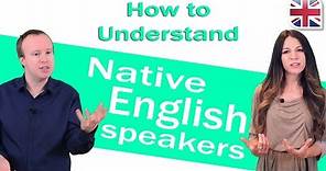 How to Understand Native English Speakers - Improve English Listening