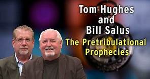 Tom Hughes and Bill Salus: The Pretribulational Prophecies