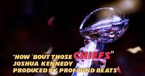 How 'Bout Those CHIEFS - Joshua Kennedy - Super Bowl LIV Champions Rap