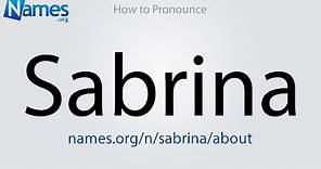 How to Pronounce Sabrina