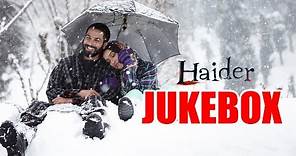 Haider Full Songs Audio Jukebox | Vishal Bhardwaj | Shahid Kapoor | Shraddha Kapoor