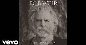 Bob Weir - Only a River (Audio)
