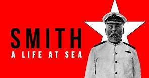 SMITH: A Life At Sea (TITANIC DOCUMENTARY)