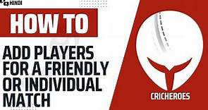 How to Add players in Friendly/individual match in CricHeroes