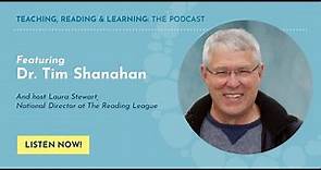 Teaching, Reading and Learning: The Reading League Podcast- Episode 4: Interview w/ Dr. Tim Shanahan
