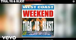 Tyga, YG, Blxst - West Coast Weekend (Official Audio)