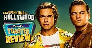 ONCE UPON A TIME IN HOLLYWOOD MOVIE REVIEW - Double Toasted