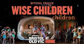 Wise Children Trailer | Bristol Old Vic At Home