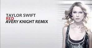 Taylor Swift - Red (Avery Knight Remix)