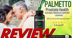 REVIEW - Saw Palmetto Supplement for Prostate Health by Havasu Nutrition
