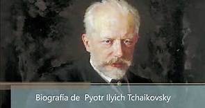 Biografía de Pyotr Ilyich Tchaikovsky