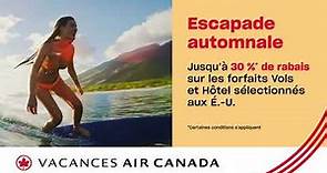 Vacances Air Canada - Jusqu’à 30 %* sur les forfaits