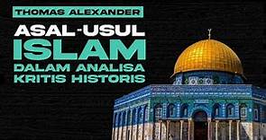 PART 1: The Origin Of Islam - The Background of Historical Criticism of Islam - Thomas Alexander