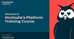 Welcome to Hootsuite's Platform Training Course