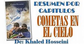 COMETAS AL CIELO Por Khaled Hosseini, Resumen por Capítulos