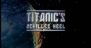 Titanic's Achilles Heel (2007) Part 1