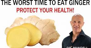 THE WORST TIME TO EAT GINGER...PROTECT YOUR HEALTH | Dr. Mandell