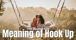 Meaning Of Hook Up | Definition of Hook Up and What Is Hook Up?