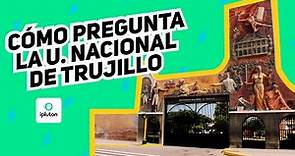 ¿Cómo pregunta la U. Nacional de Trujillo? | Ciclo UNT