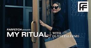 Spend the Day with Olivia Palermo | MY RITUAL, FARFETCH BEAUTY