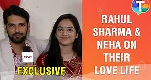 Rahul Sharma & Neha on their love life, wedding, first meeting and more | Exclusive