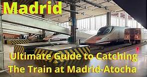 Madrid Atocha Train Station-How to Catch the Train