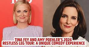 Tina Fey and Amy Poehler’s 2024 Restless Leg Tour A Unique Comedy Experience