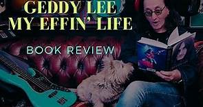 GEDDY LEE: My Effin' Life (Book Review) - Beneath the Limelight of Rush